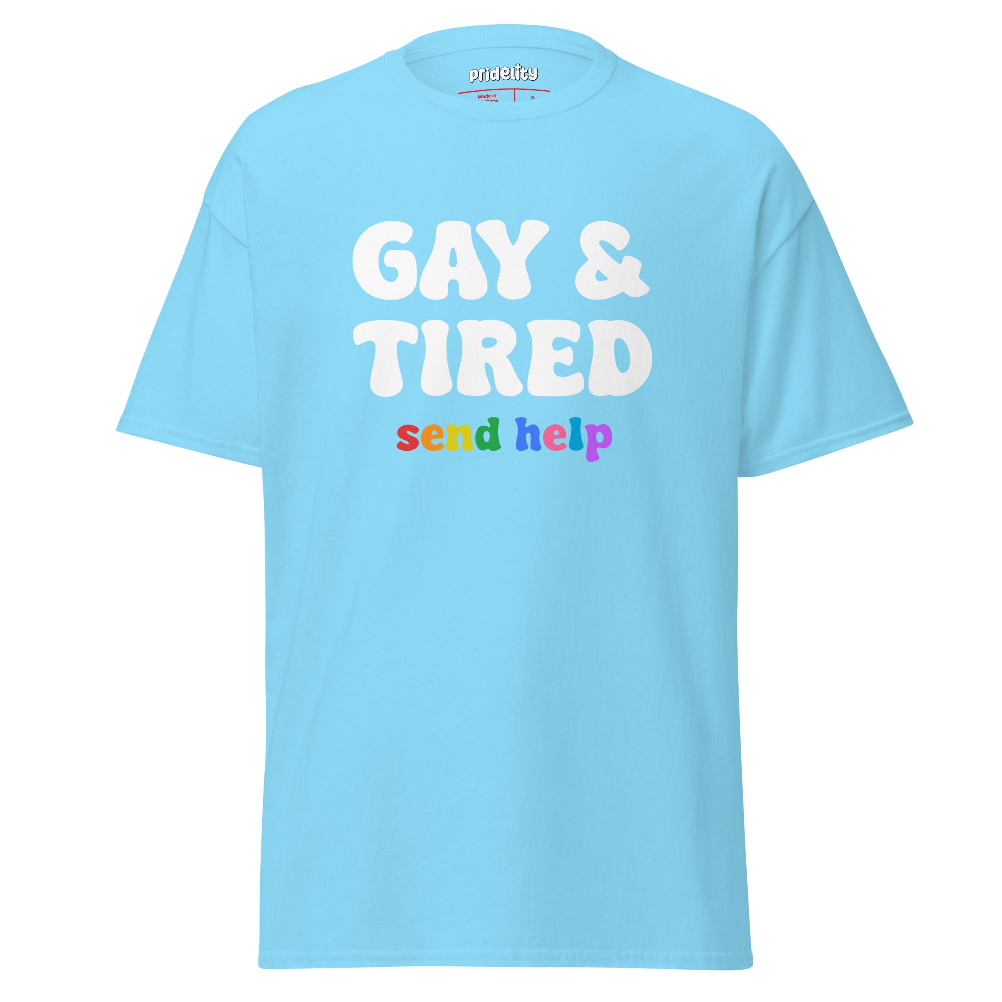 The Pridelity Gay & Tired T-Shirt features a black design with striking white text that reads 