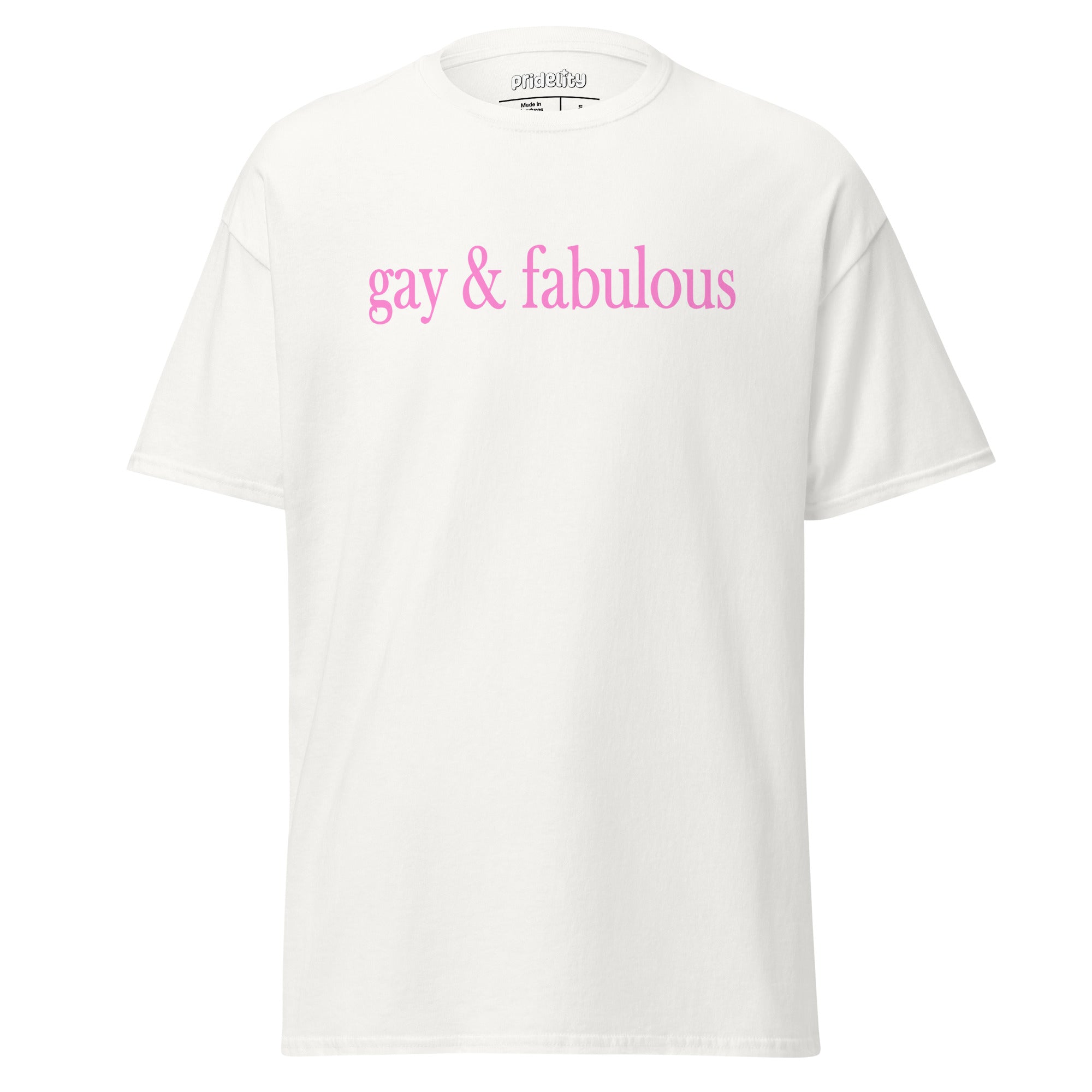 Introducing the Gay & Fabulous T-Shirt from Pridelity, a white tee boasting bold pink lettering of the phrase 