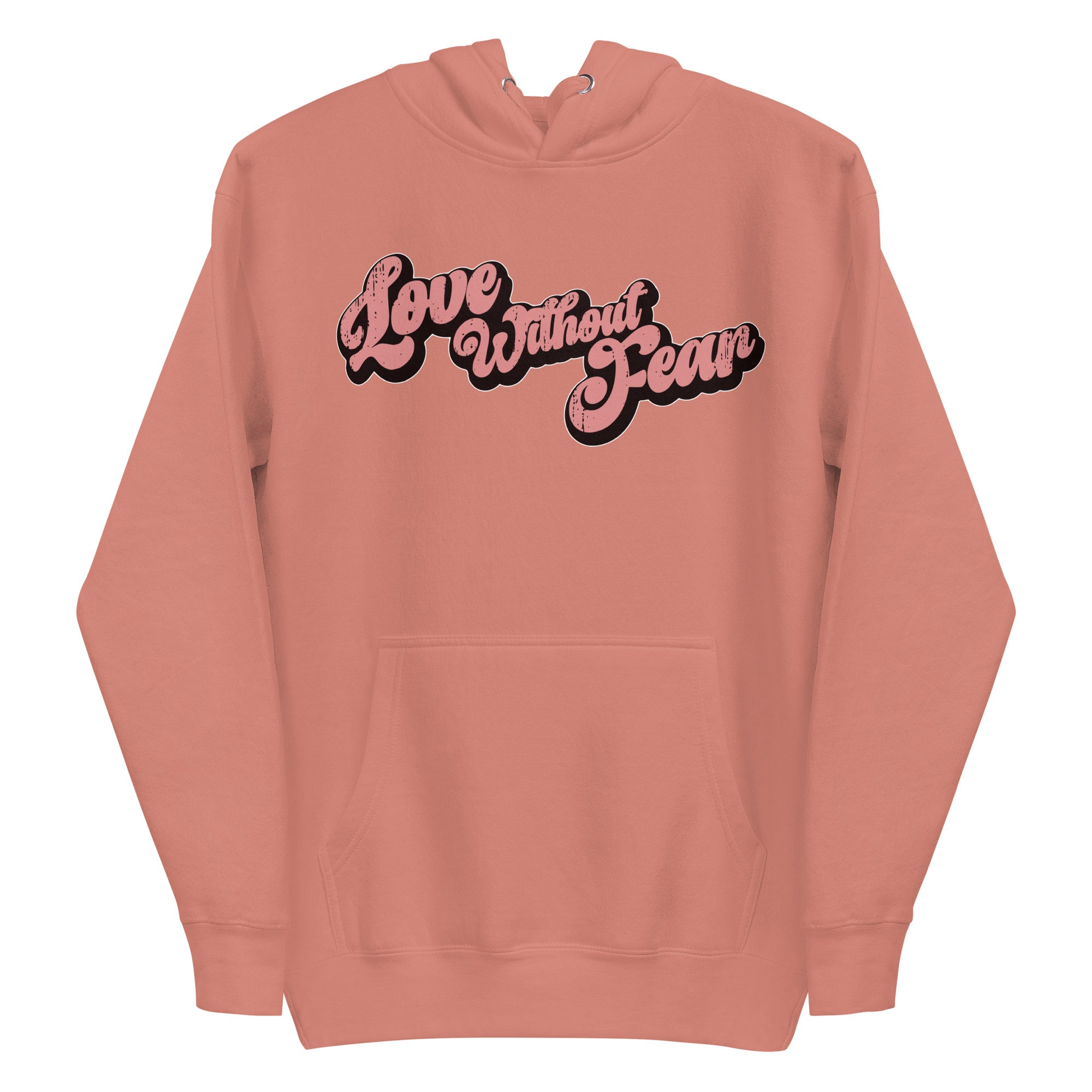 The Love Without Fear Hoodie by Pridelity comes in a dusty rose hue, featuring the phrase 