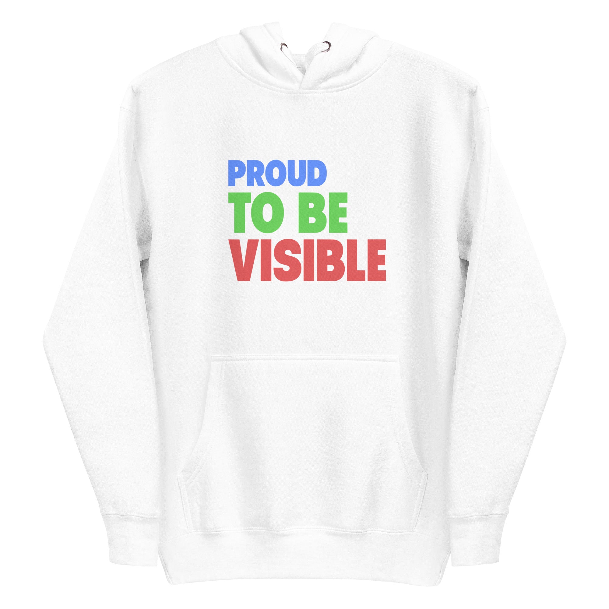 The Proud To Visible Hoodie by Pridelity is a white hoodie featuring the phrase 