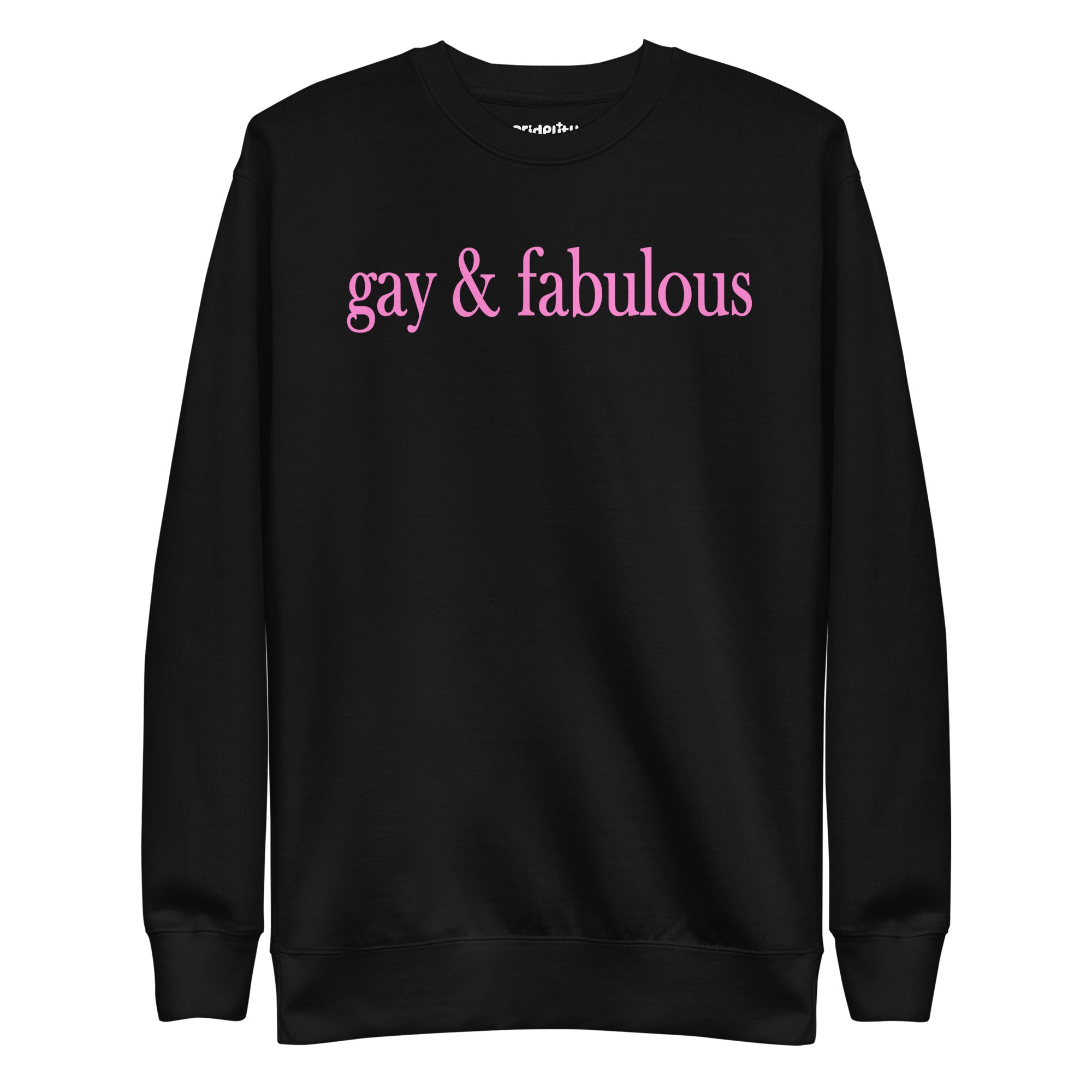 White Gay & Fabulous Sweatshirt by Pridelity with bold pink lettering on the front, ideal for expressing your style with a hint of rainbow flair.