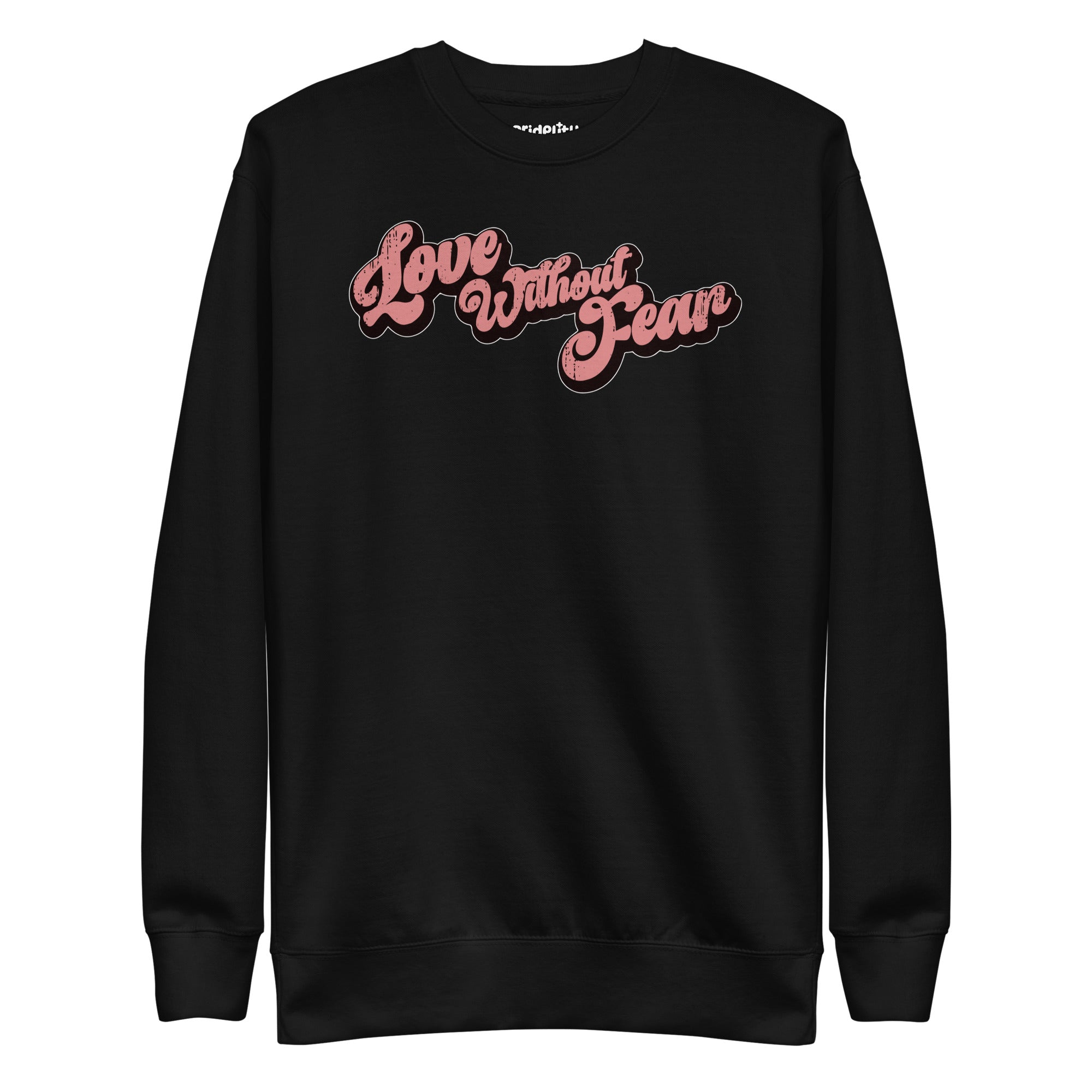 The Love Without Fear Sweatshirt from Pridelity, in a dusty rose color, features bold, retro-style black lettering across the chest that embraces the essence of rainbow clothes by celebrating love and diversity.