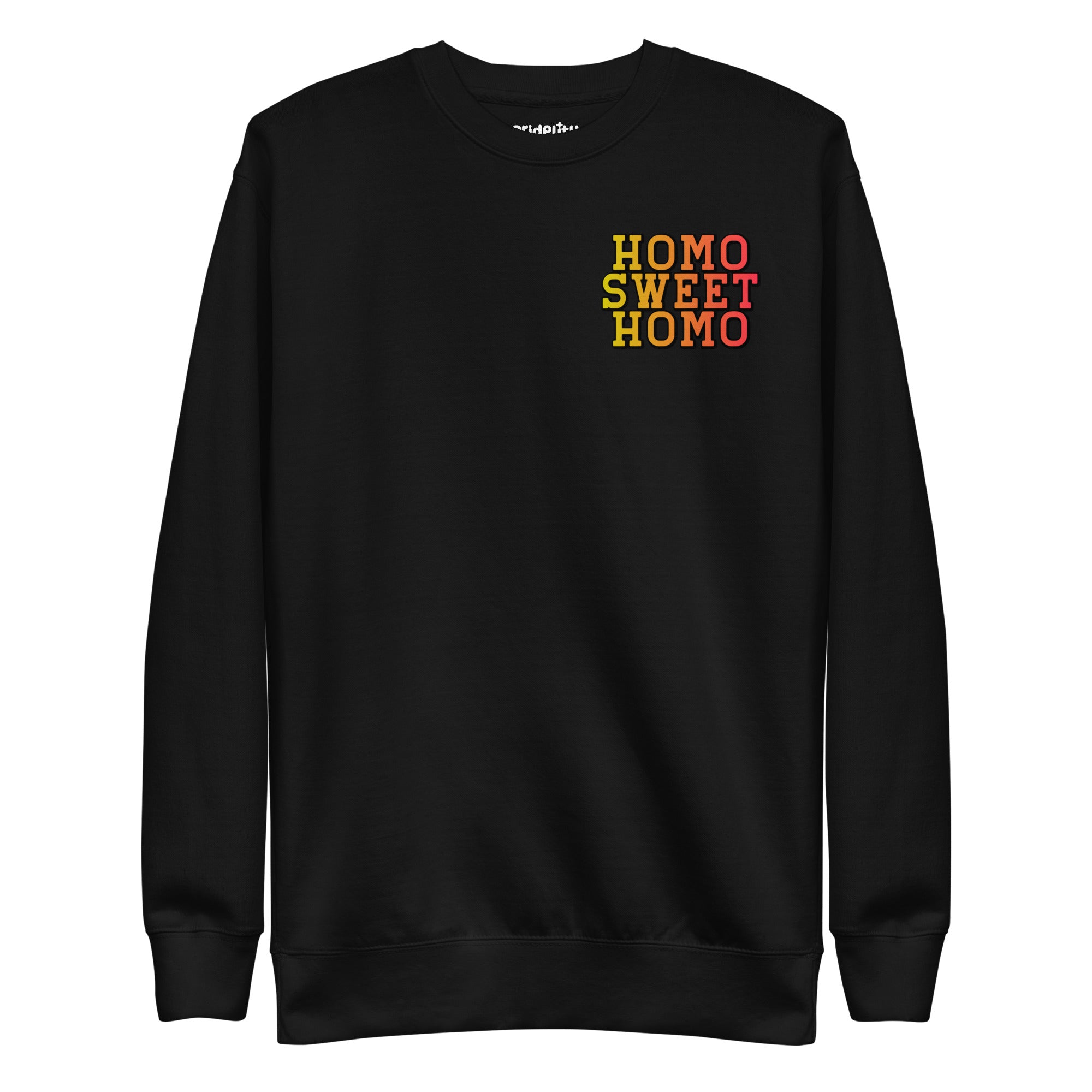 Introducing the Pridelity Homo Sweet Homo Sweatshirt, featuring a bold and colorful rainbow phrase 