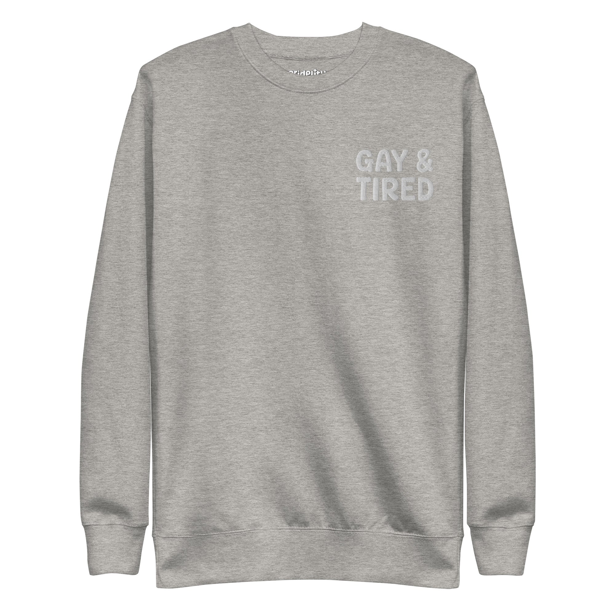 A black Gay & Tired Sweatshirt by Pridelity, featuring bold white text on the upper left side, ideal for those who love expressing pride through their rainbow-themed apparel.