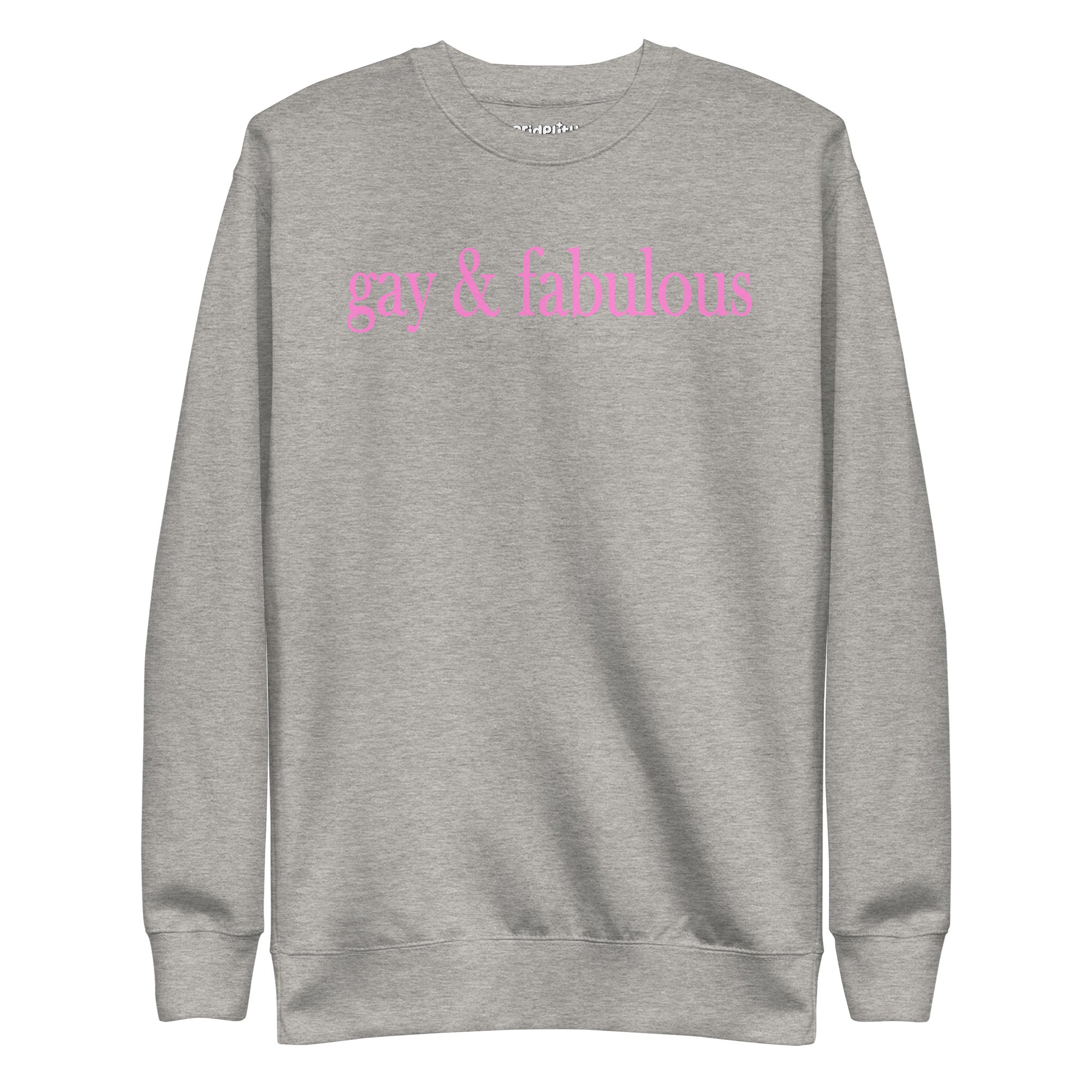 White Gay & Fabulous Sweatshirt by Pridelity with bold pink lettering on the front, ideal for expressing your style with a hint of rainbow flair.