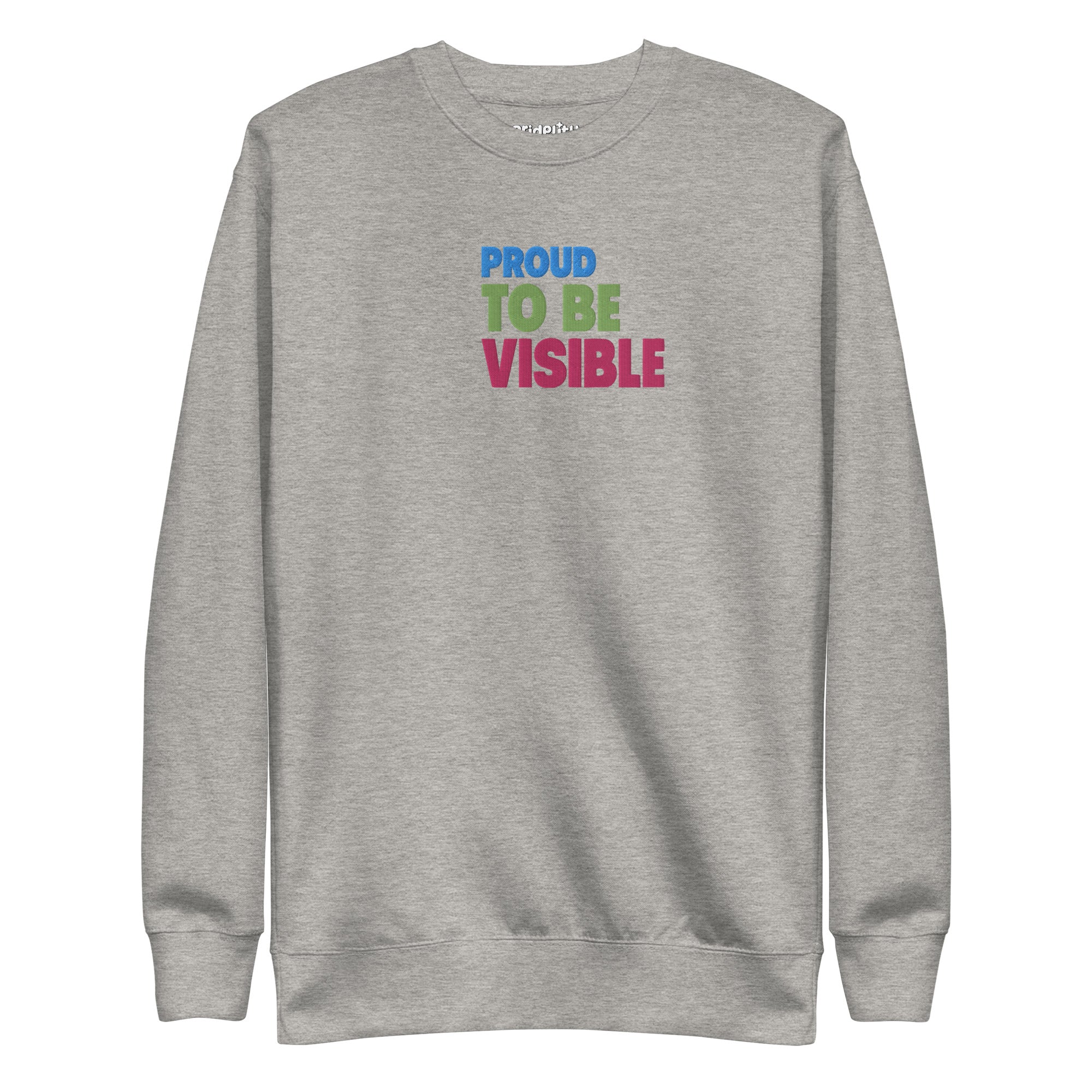 Proud To Be Visible Sweatshirt by Pridelity features the phrase 