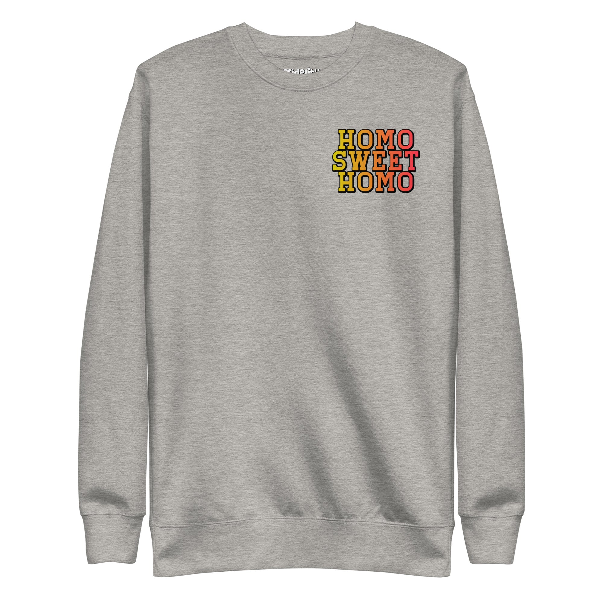 Introducing the Pridelity Homo Sweet Homo Sweatshirt, featuring a bold and colorful rainbow phrase 