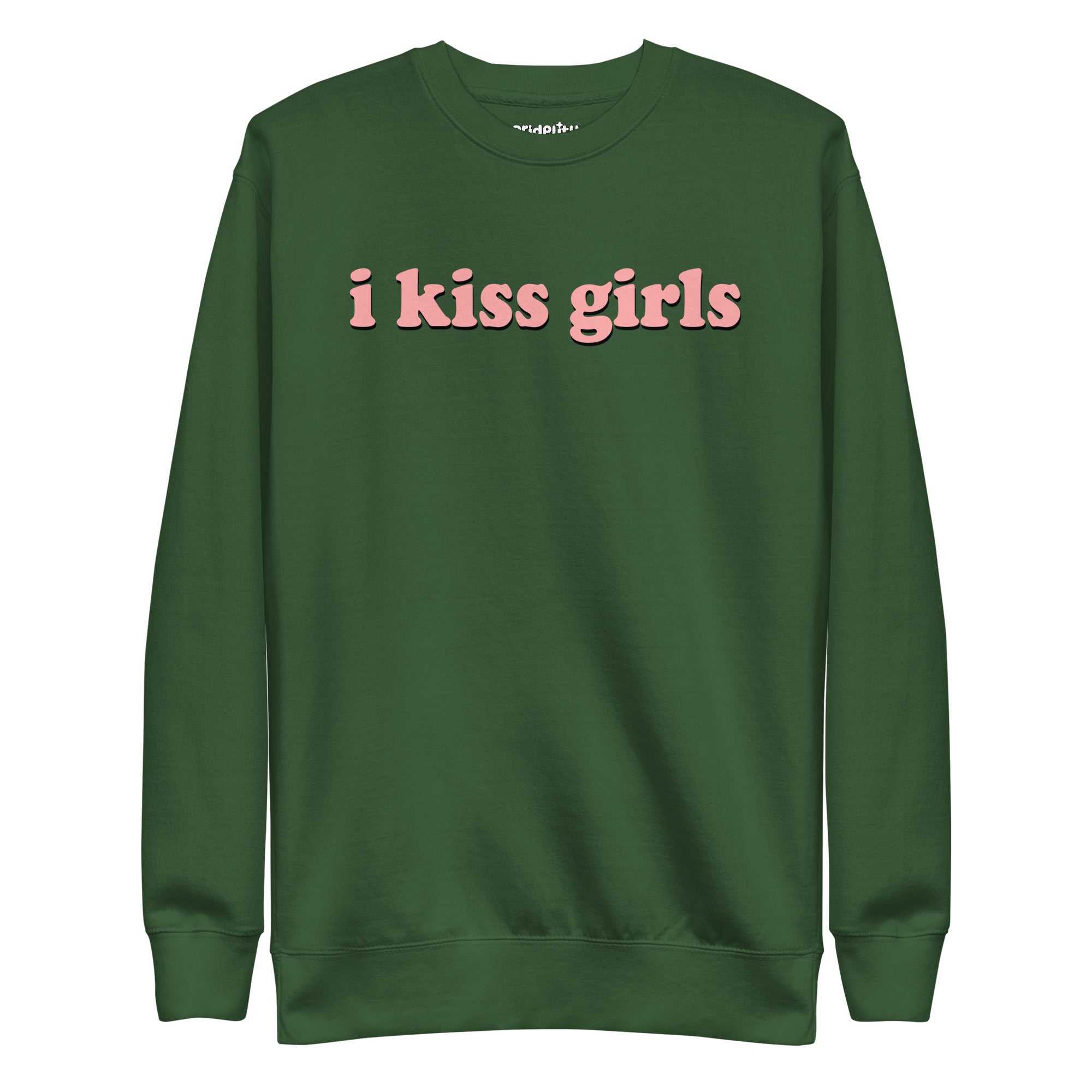 The Pridelity I Kiss Girls Sweatshirt is black and showcases the phrase 