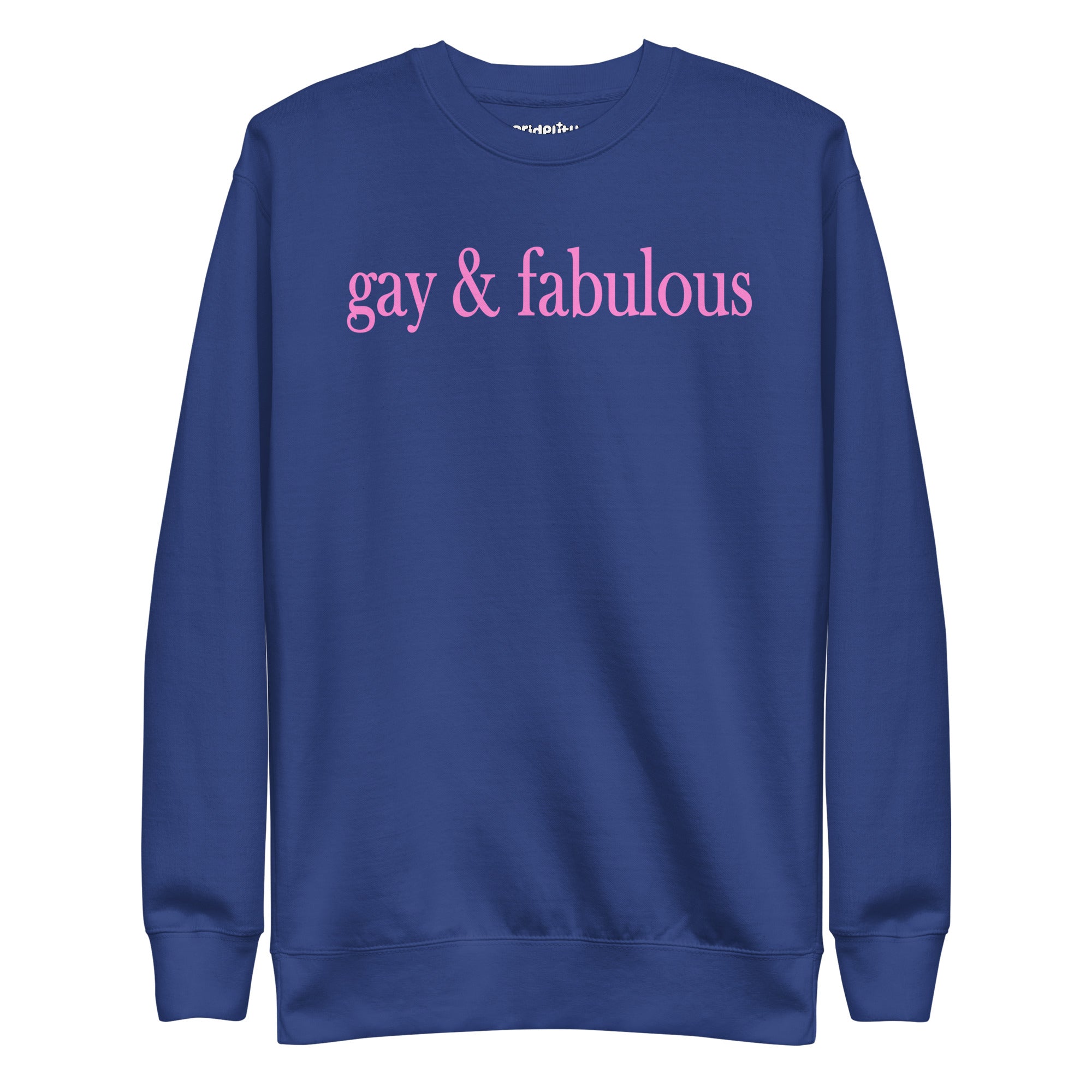 White Gay & Fabulous Sweatshirt by Pridelity with bold pink lettering on the front, ideal for expressing your style with a hint of rainbow flair.