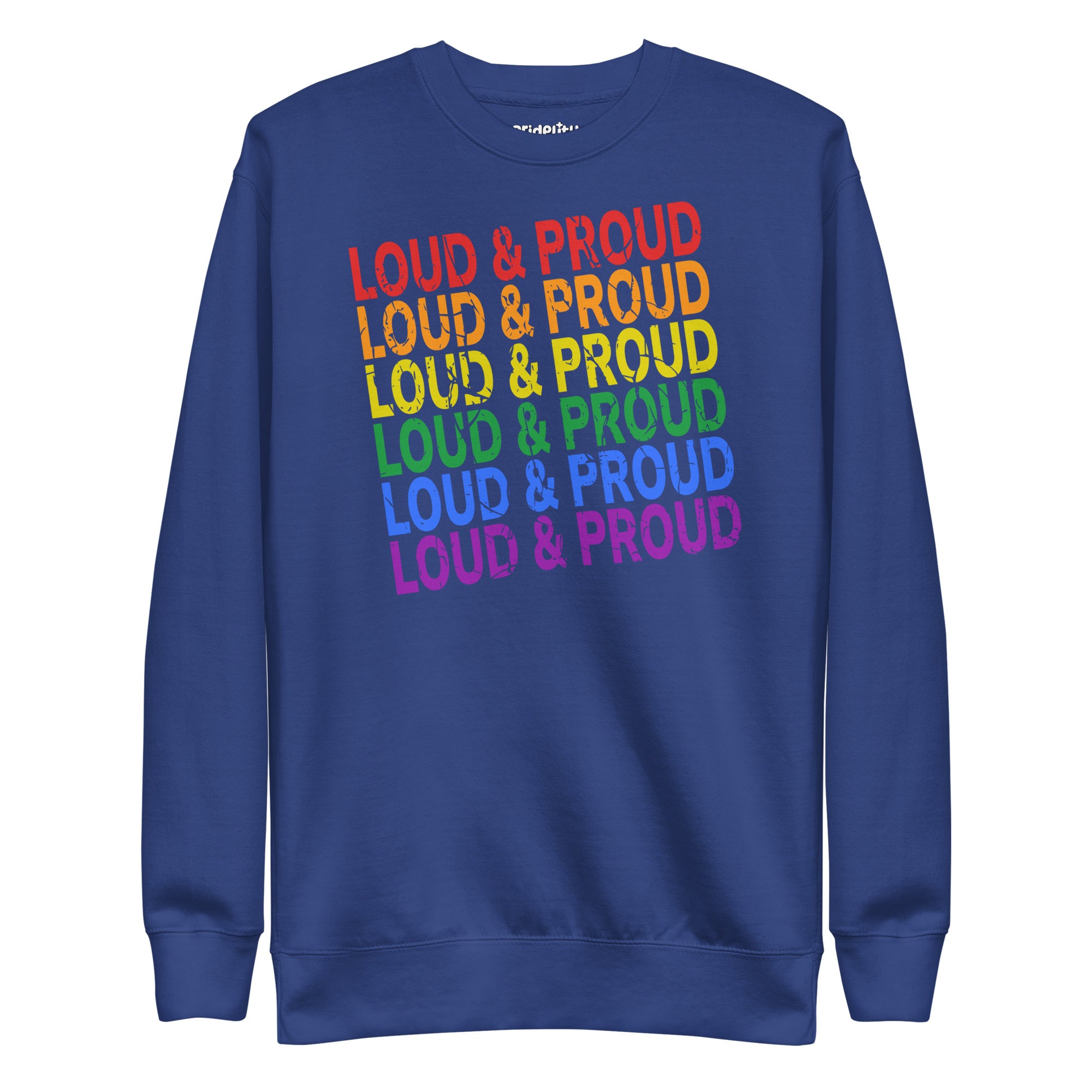 Introducing the Pridelity Loud & Proud Sweatshirt, a white garment adorned with 