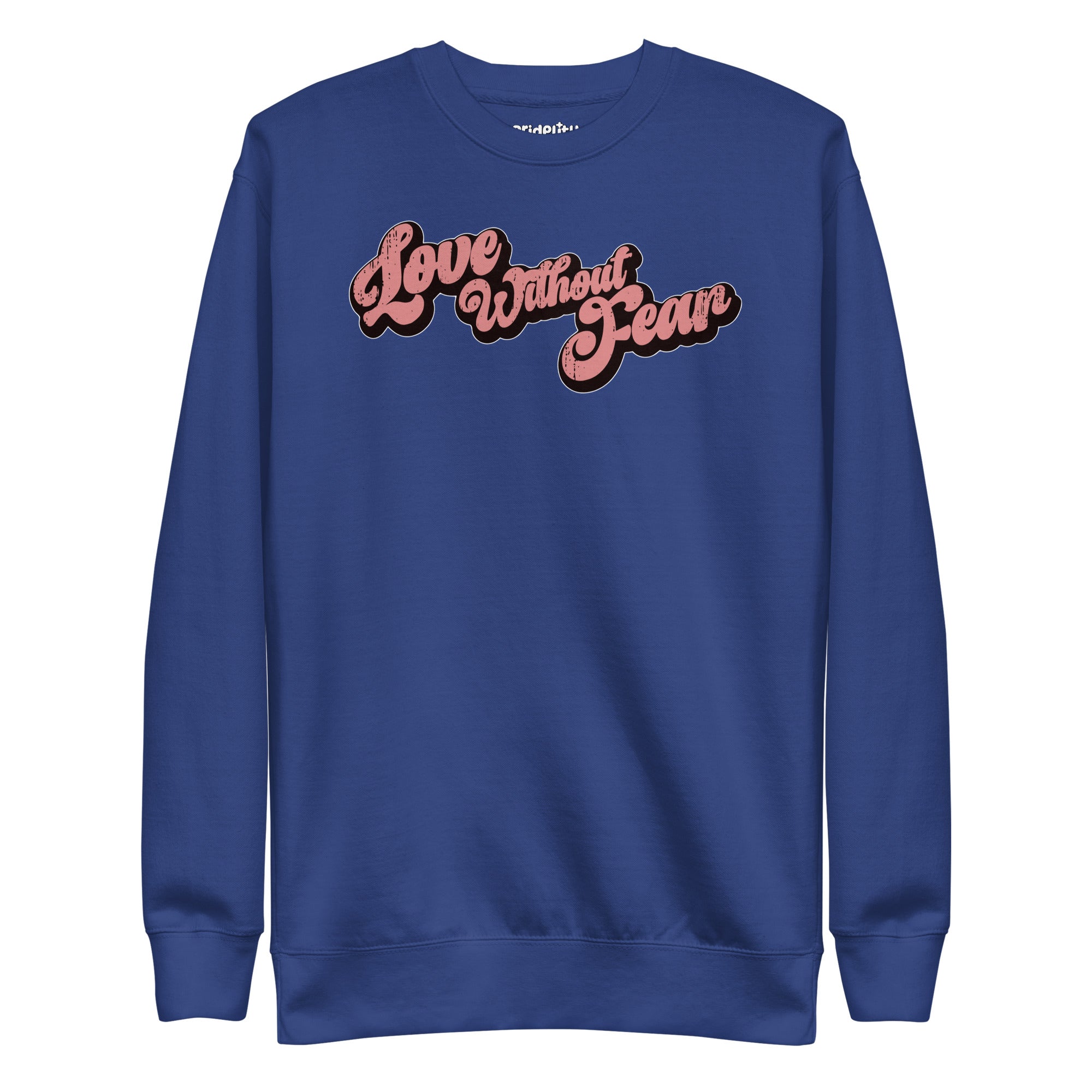 The Love Without Fear Sweatshirt from Pridelity, in a dusty rose color, features bold, retro-style black lettering across the chest that embraces the essence of rainbow clothes by celebrating love and diversity.