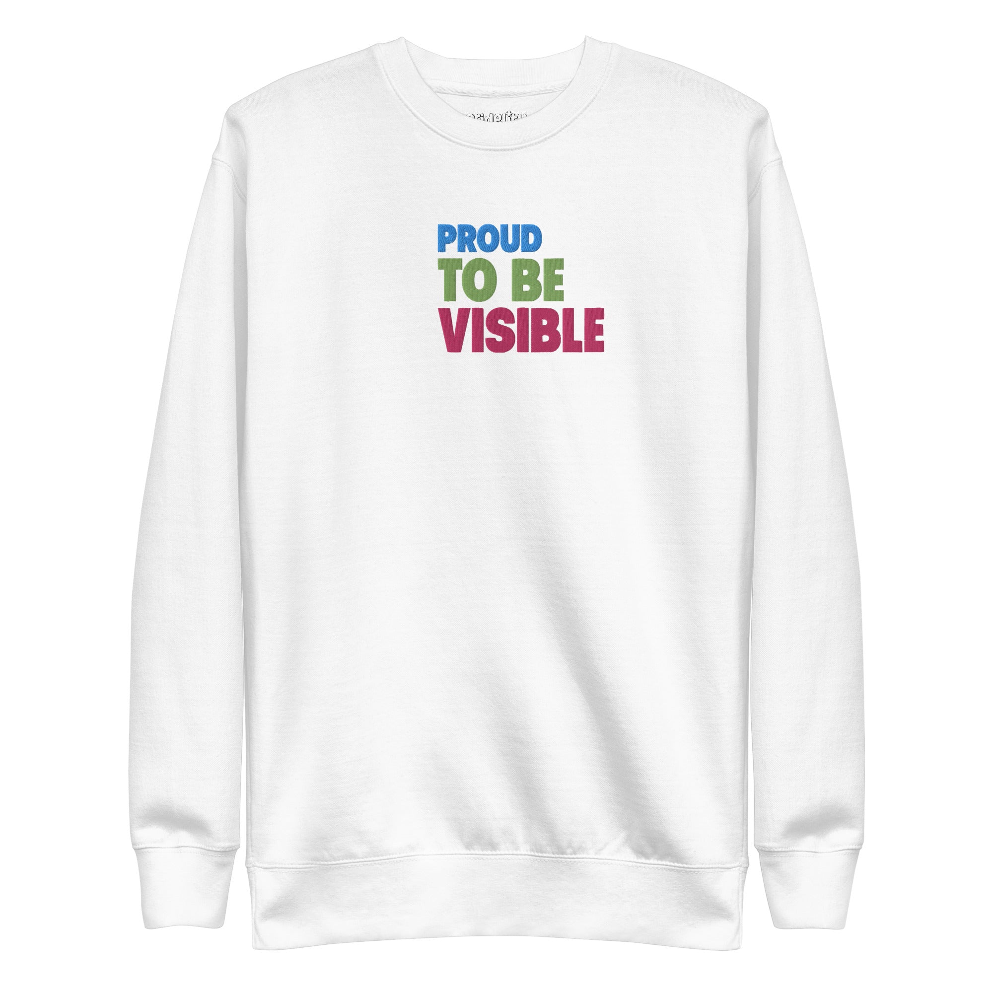 Proud To Be Visible Sweatshirt by Pridelity features the phrase 